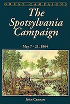 The Spotsylvania campaign : May 7-21, 1864