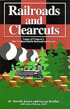 Railroads and clearcuts : legacy of Congress's 1864 Northern Pacific Railroad land grant