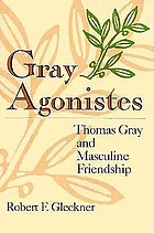 Gray agonistes : Thomas Gray and masculine friendship