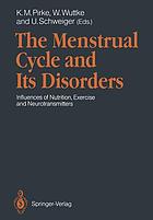 The Menstrual cycle and its disorders : influences of nutrition, exercise, and neurotransmitters