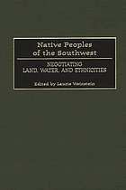 Native peoples of the Southwest : negotiating land, water, and ethnicities