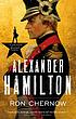Alexander hamilton. by Ron Chernow