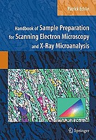 Handbook of sample preparation for scanning electron microscopy and x-ray microanalysis