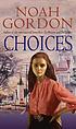 Choices : Noah Gordon. von Noah Gordon