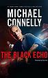 The black echo 著者： Michael Connelly