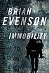 Immobility by  Brian Evenson 