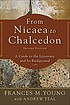 From Nicea to Chalcedon : a guide to the literature... 作者： Frances M Young
