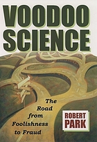 Voodoo science : the road from foolishness to fraud