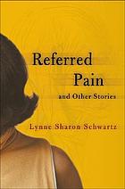 Referred pain : and other stories