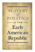 Slavery and politics in the early American republic