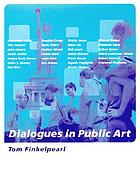 Dialogues in public art : interviews with Vito Acconci, John Ahearn ...