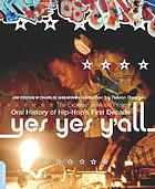 Yes yes y'all : the Experience Music Project oral history of hip-hop's first decade