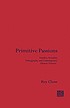 Primitive passions : visuality, sexuality, ethnography, and contemporary Chinese cinema