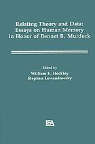 Relating theory and data : essays on human memory in honor of Bennet B. Murdock