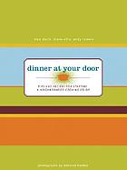 Dinner at your door : tips and recipes for starting a neighborhood cooking co-op