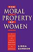 The moral property of women : a history of birth control politics in America