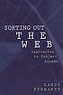 Sorting out the Web : approaches to subject access 著者： Candy Schwartz