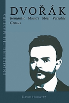 Dvořák : romantic music's most versatile genius