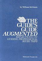 The guide's guide augmented : reflections on guiding professional river trips