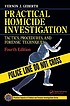 Practical homicide investigation : tactics, procedures, and forensic techniques
