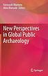 New perspectives in global public archaeology by Katsuyuki Okamura