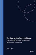 The International Criminal Court : the making of the Rome Statute--issues, negotiations, results