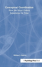 Conceptual coordination : how the mind orders experience in time