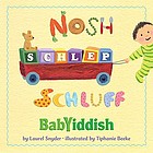 Nosh, schlep, schluff : babyiddish
