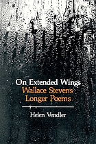 On extended wings : Wallace Stevens' longer poems.