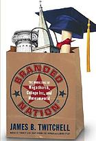 Branded nation : the marketing of megachurch, college, inc., and museumworld