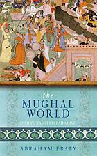 The Mughal world : India's tainted paradise