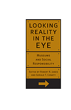 Looking reality in the eye : museums and social responsibility