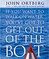 If you want to walk on water, you've got to get... Autor: John Ortberg