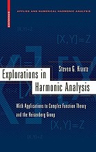 Explorations in harmonic analysis : with applications to complex function theory and the Heisenberg group