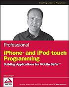 Professional iPhone and iPod touch programming : building applications for Mobile Safari