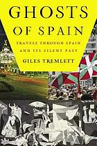 Ghosts of Spain : travels through Spain and its silent past