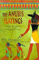 The Anubis slayings : a story of intrigue and murder set in Ancient Egypt