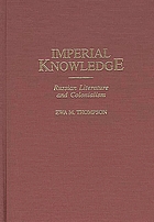 Imperial knowledge : Russian literature and colonialism