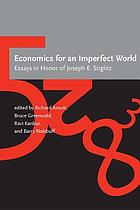 Economics for an imperfect world : essays in honor of Joseph E. Stiglitz