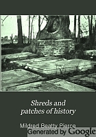 Shreds and patches of history, found mostly in Virginia,