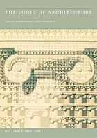 The logic of architecture : design, computation, and cognition