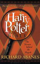 Harry Potter and the Bible : the menace behind the magick