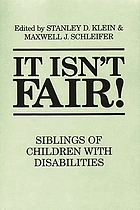It isn't fair! : siblings of children with disabilities