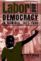 Labor and democracy in Namibia, 1971-1996