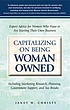 Capitalizing on being woman owned : expert advice... de  Janet W Christy 