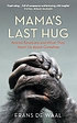Mama's Last Hug Auteur: Frans de Waal