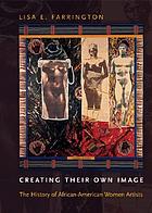 Creating their own image : the history of African-American women artists