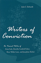 Writers of conviction : the personal politics of Zona Gale, Dorothy Canfield Fisher, Rose Wilder Lane, and Josephine Herbst