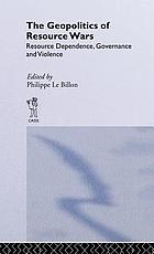 The geopolitics of resource wars : resource dependence, governance and violence