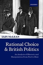 Rational choice and British politics : an analysis of rhetoric and manipulation from Peel to Blair